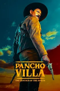 Serial Pancho Villa: Centaurul Nordului (2023) Sezonul 1