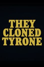 L-au clonat pe Tyrone (2023)